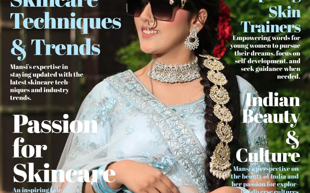 Mansi Verma, A Beacon of Beauty and Skincare Education Unveiling Her Distinctive Choices on the Cover